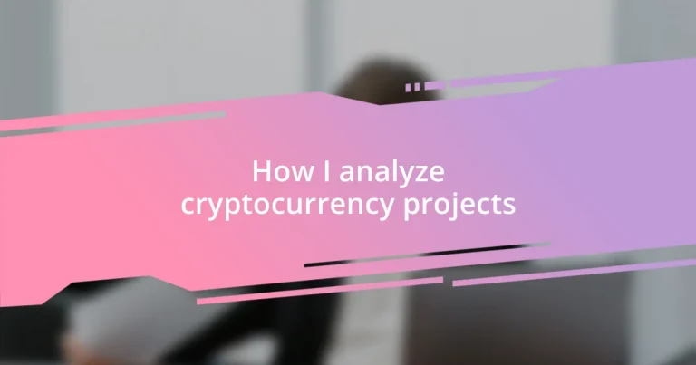 How I analyze cryptocurrency projects