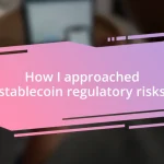 How I approached stablecoin regulatory risks