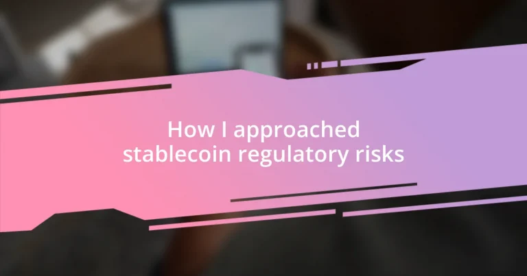 How I approached stablecoin regulatory risks