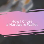 How I Chose a Hardware Wallet