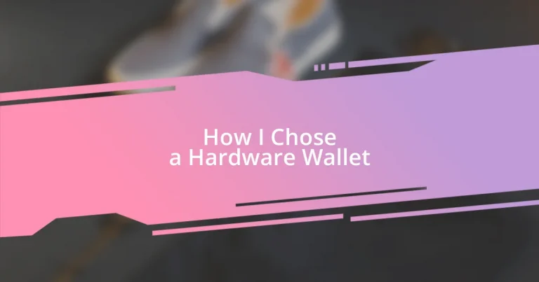 How I Chose a Hardware Wallet