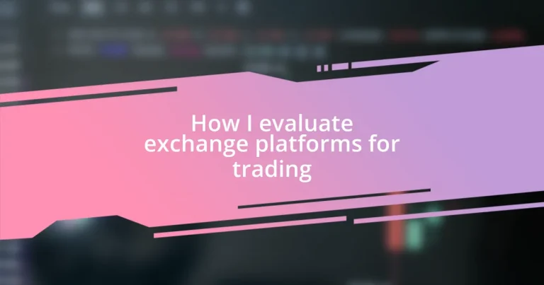 How I evaluate exchange platforms for trading