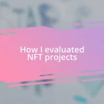 How I evaluated NFT projects