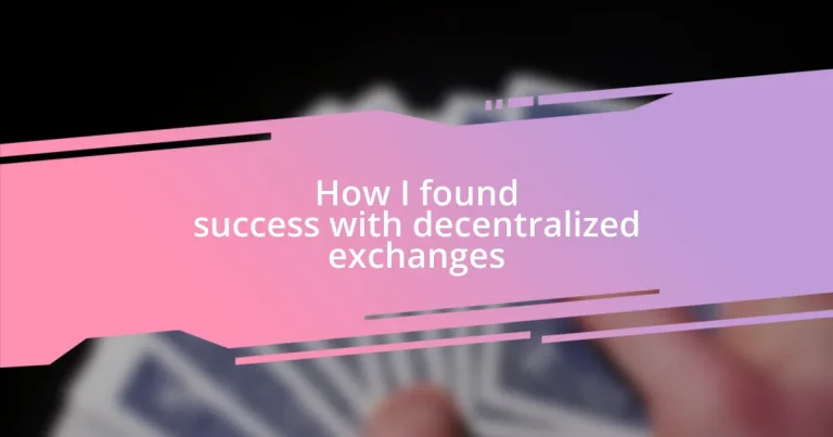 How I found success with decentralized exchanges