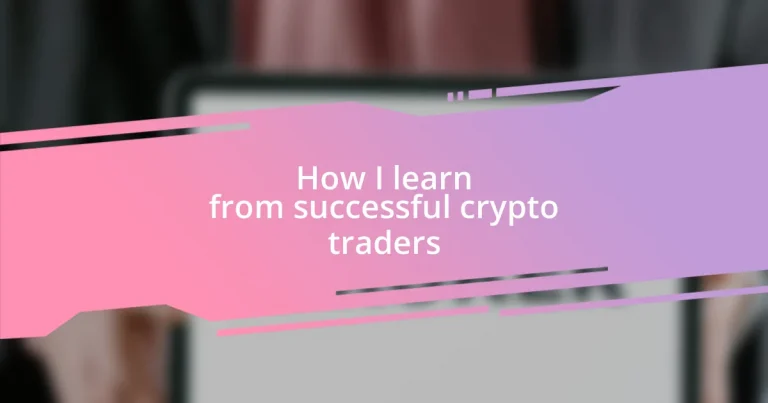 How I learn from successful crypto traders