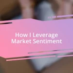 How I Leverage Market Sentiment