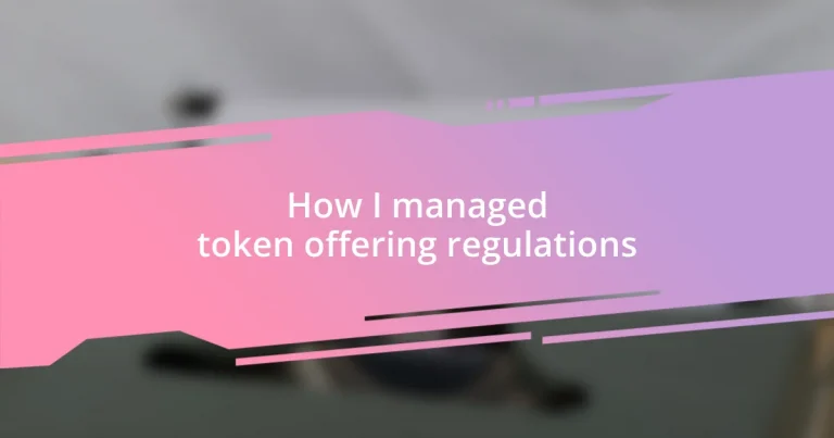 How I managed token offering regulations