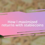 How I maximized returns with stablecoins