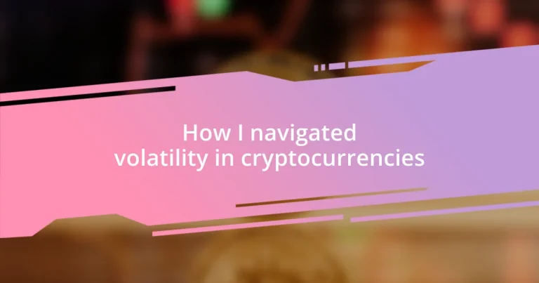 How I navigated volatility in cryptocurrencies