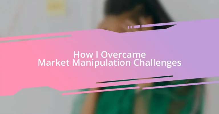 How I Overcame Market Manipulation Challenges