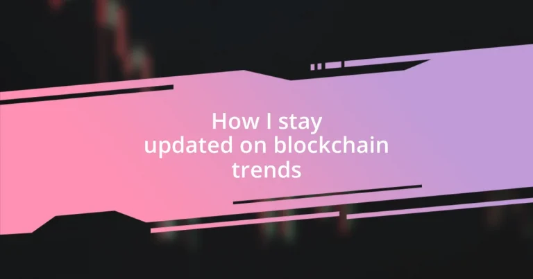 How I stay updated on blockchain trends