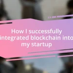 How I successfully integrated blockchain into my startup