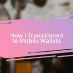 How I Transitioned to Mobile Wallets