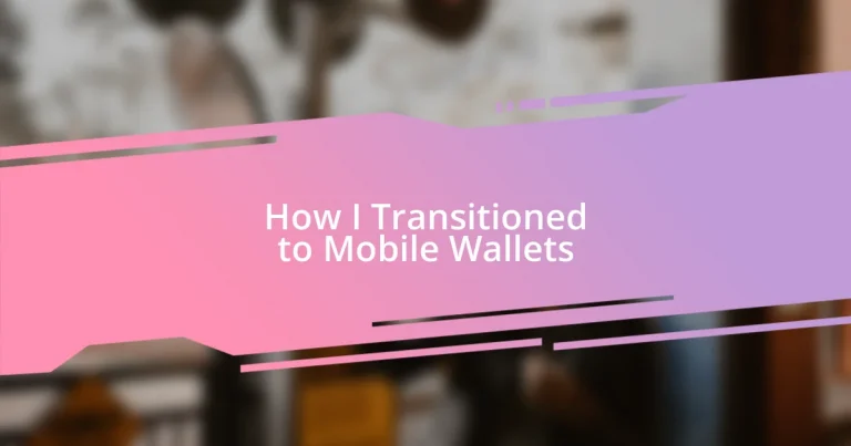 How I Transitioned to Mobile Wallets