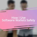 How I Use Software Wallets Safely