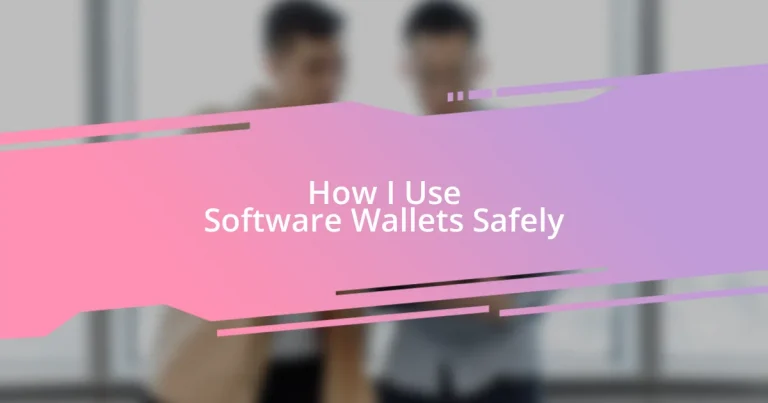 How I Use Software Wallets Safely