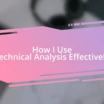 How I Use Technical Analysis Effectively