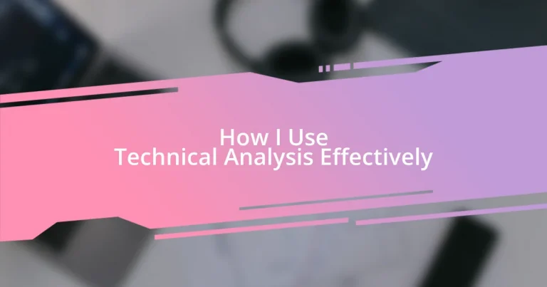 How I Use Technical Analysis Effectively