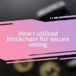 How I utilized blockchain for secure voting