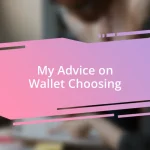 My Advice on Wallet Choosing