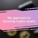 My approach to securing crypto assets