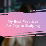 My Best Practices for Crypto Scalping