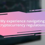 My experience navigating cryptocurrency regulations