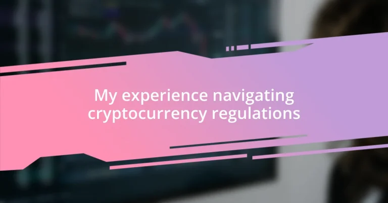 My experience navigating cryptocurrency regulations