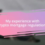 My experience with crypto mortgage regulations