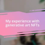 My experience with generative art NFTs