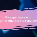 My experience with international crypto regulations