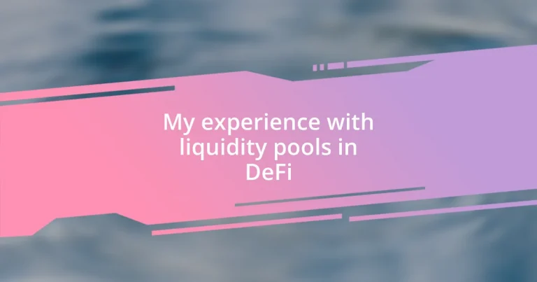 My experience with liquidity pools in DeFi