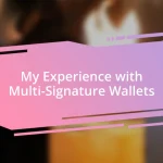 My Experience with Multi-Signature Wallets