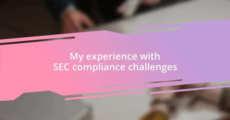 My experience with SEC compliance challenges