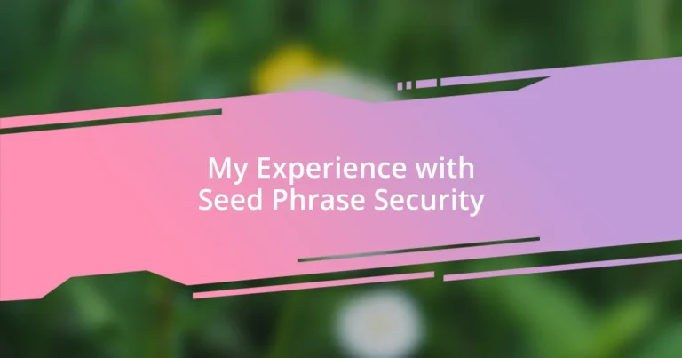 My Experience with Seed Phrase Security