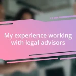 My experience working with legal advisors