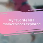 My favorite NFT marketplaces explored