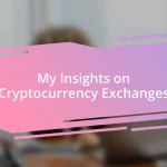 My Insights on Cryptocurrency Exchanges