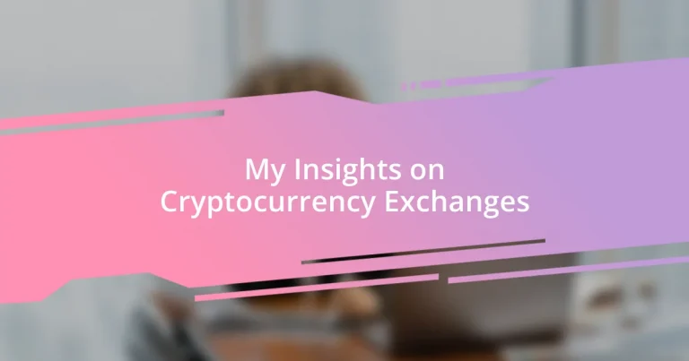 My Insights on Cryptocurrency Exchanges