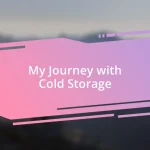 My Journey with Cold Storage