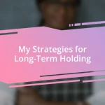 My Strategies for Long-Term Holding