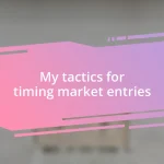 My tactics for timing market entries