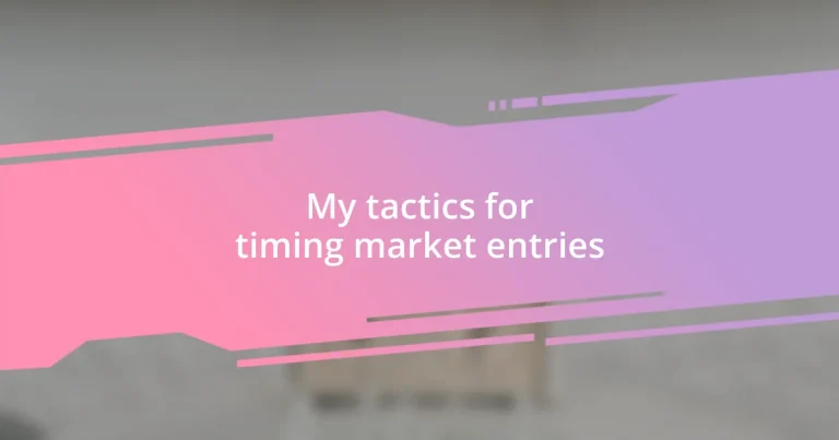 My tactics for timing market entries