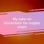 My take on blockchain for supply chain