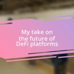 My take on the future of DeFi platforms