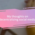 My thoughts on decentralizing social media