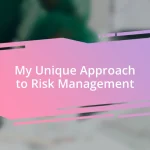 My Unique Approach to Risk Management