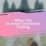 What I Do to Avoid Emotional Trading