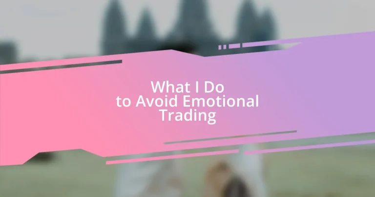 What I Do to Avoid Emotional Trading