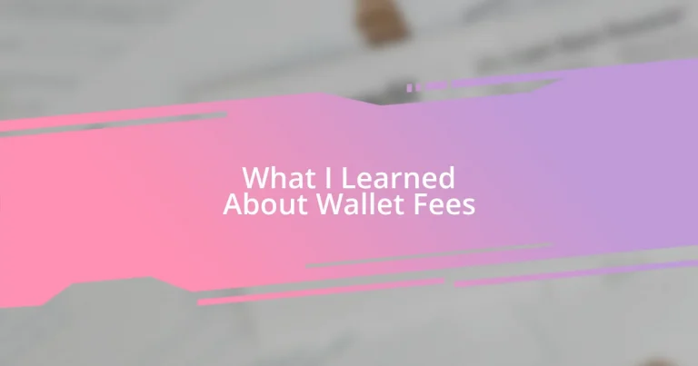 What I Learned About Wallet Fees